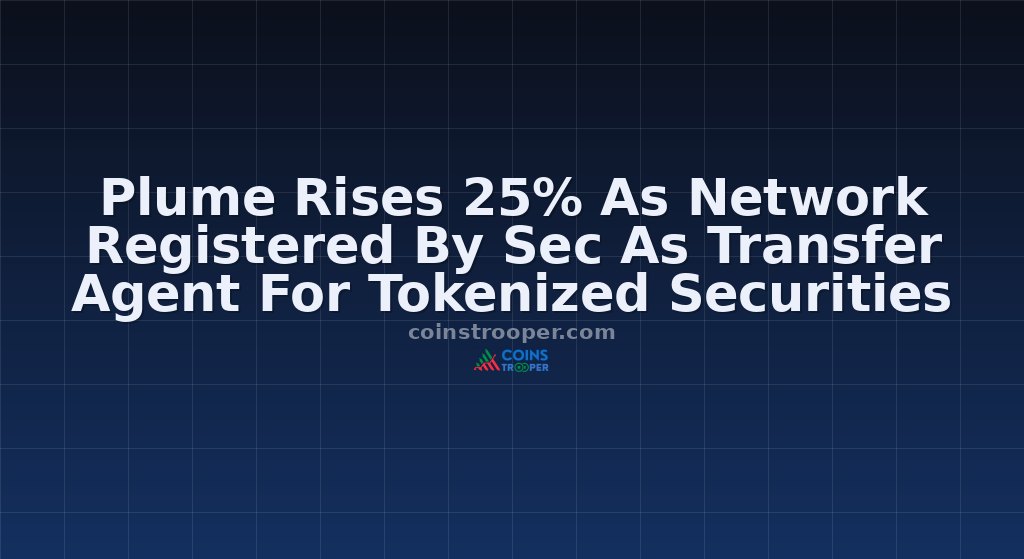 Plume Rises 25% As Network Registered By Sec As Transfer Agent For Tokenized Securities