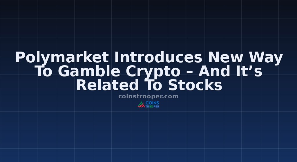 Polymarket Introduces New Way To Gamble Crypto – And It’s Related To Stocks