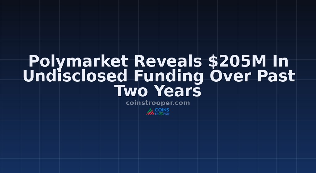 Polymarket Reveals $205M In Undisclosed Funding Over Past Two Years