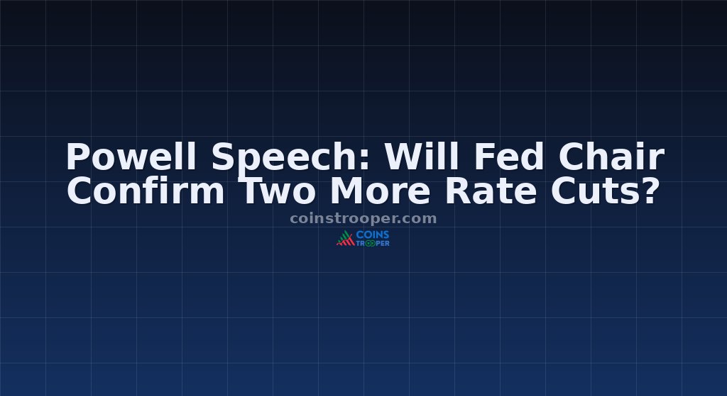 Powell Speech: Will Fed Chair Confirm Two More Rate Cuts?