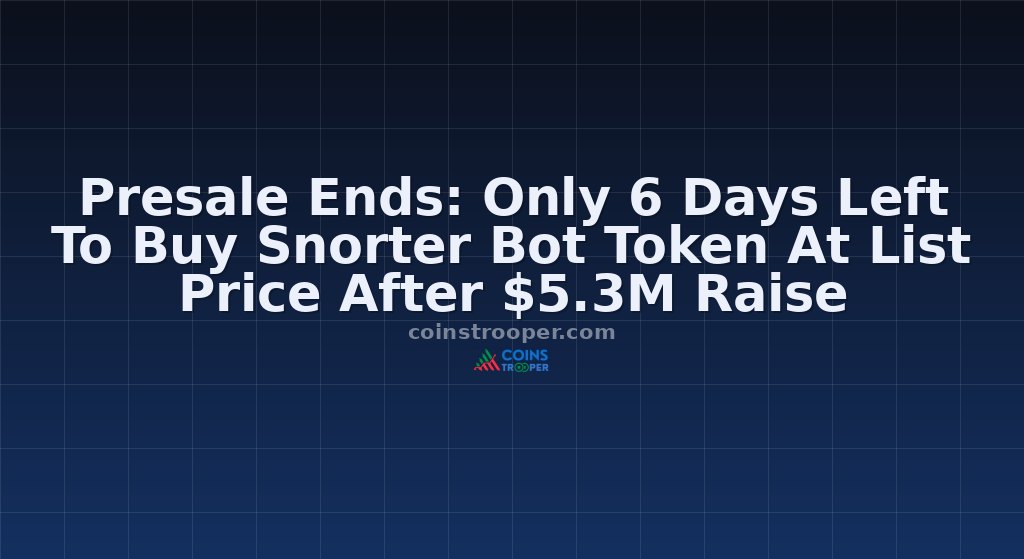 Presale Ends: Only 6 Days Left To Buy Snorter Bot Token At List Price After $5.3M Raise