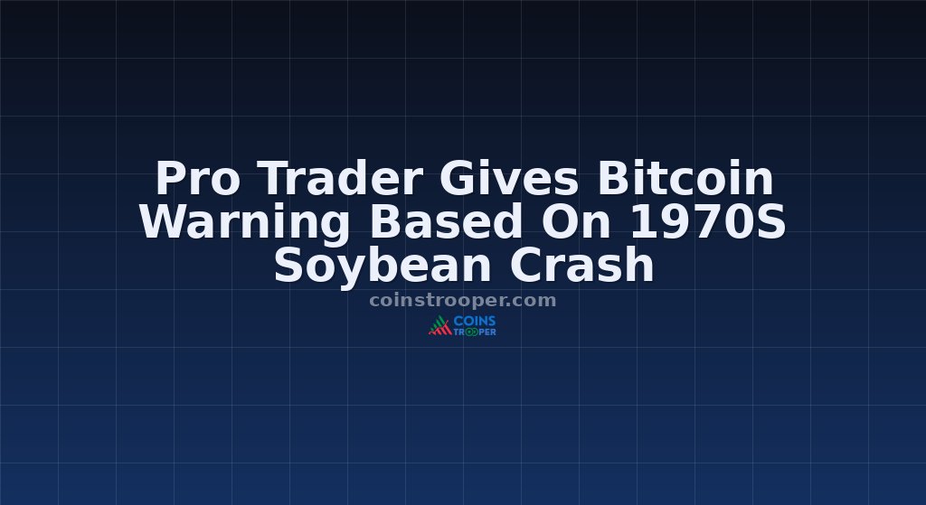Pro Trader Gives Bitcoin Warning Based On 1970S Soybean Crash