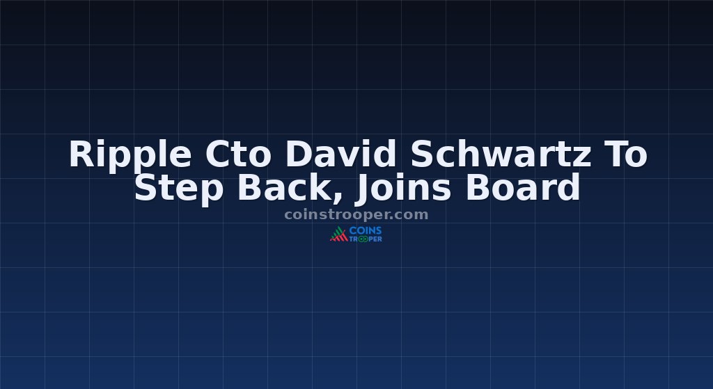 Ripple Cto David Schwartz To Step Back, Joins Board