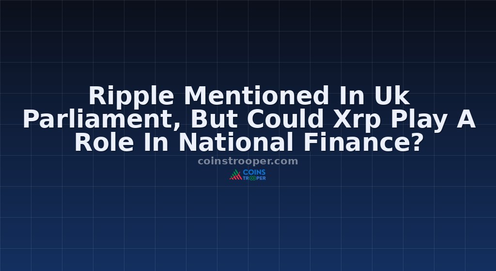 Ripple Mentioned In Uk Parliament, But Could Xrp Play A Role In National Finance?