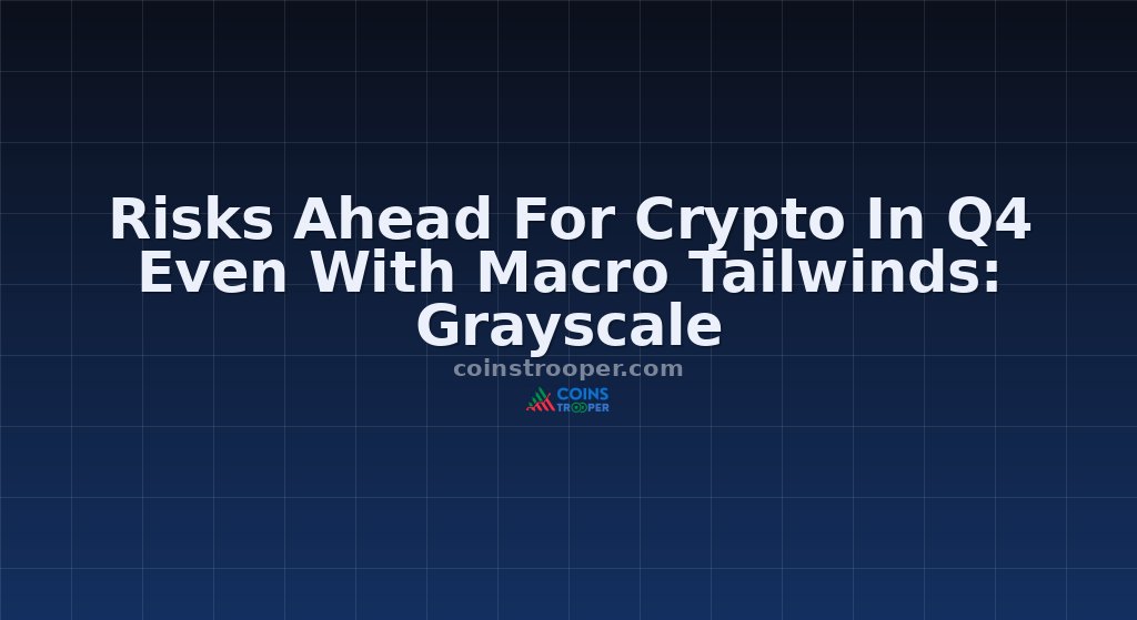 Risks Ahead For Crypto In Q4 Even With Macro Tailwinds: Grayscale