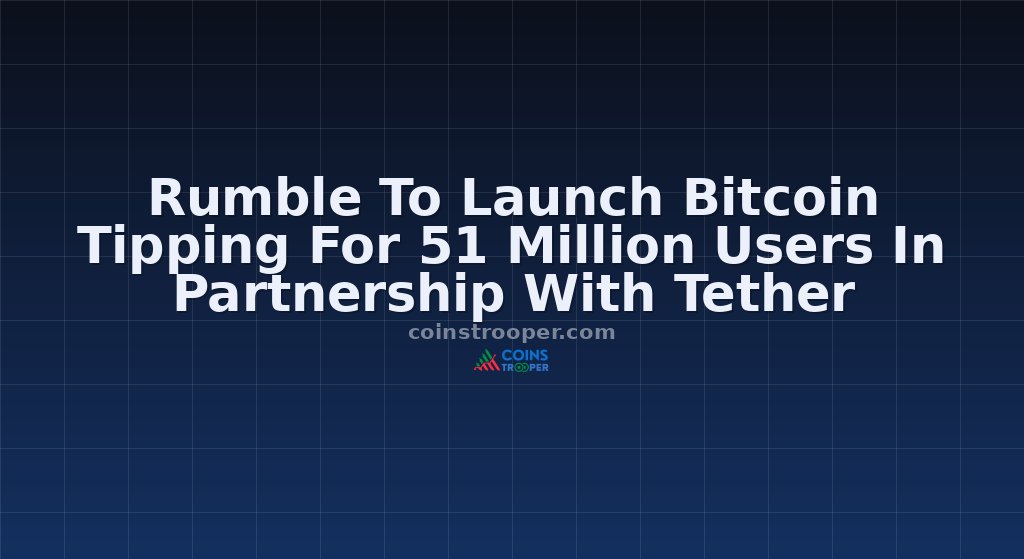 Rumble To Launch Bitcoin Tipping For 51 Million Users In Partnership With Tether