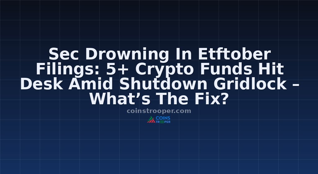 Sec Drowning In Etftober Filings: 5+ Crypto Funds Hit Desk Amid Shutdown Gridlock – What’s The Fix?