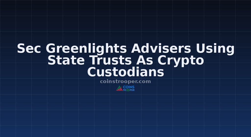 Sec Greenlights Advisers Using State Trusts As Crypto Custodians