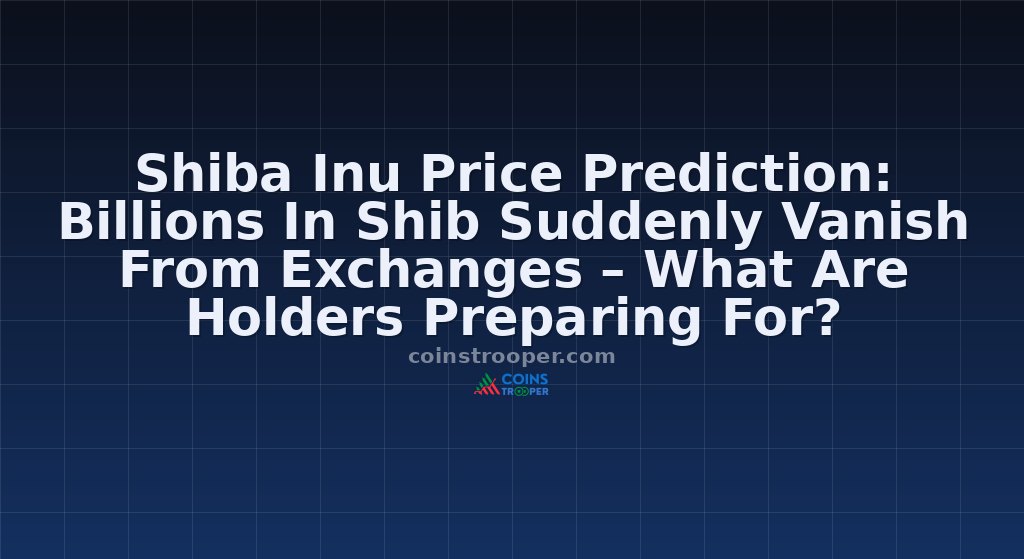 Shiba Inu Price Prediction: Billions In Shib Suddenly Vanish From Exchanges – What Are Holders Preparing For?
