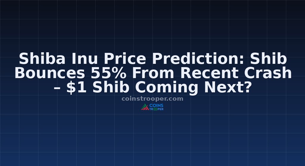 Shiba Inu Price Prediction: Shib Bounces 55% From Recent Crash – $1 Shib Coming Next?