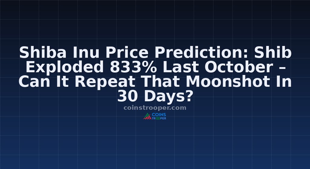 Shiba Inu Price Prediction: Shib Exploded 833% Last October – Can It Repeat That Moonshot In 30 Days?