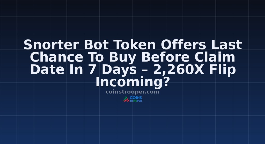 Snorter Bot Token Offers Last Chance To Buy Before Claim Date In 7 Days – 2,260X Flip Incoming?