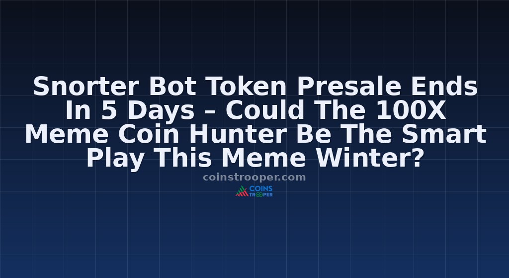 Snorter Bot Token Presale Ends In 5 Days – Could The 100X Meme Coin Hunter Be The Smart Play This Meme Winter?