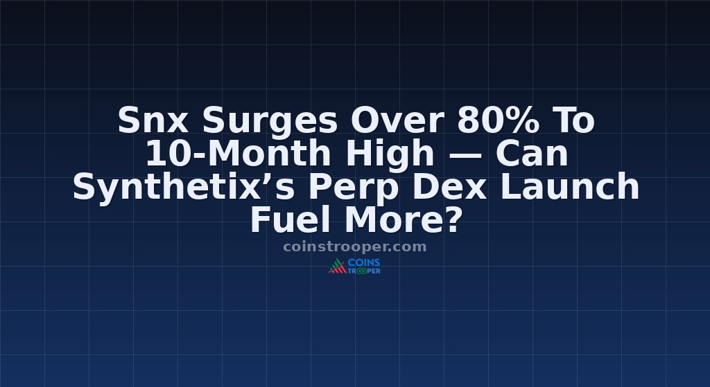 Snx Surges Over 80% To 10-Month High — Can Synthetix’s Perp Dex Launch Fuel More?