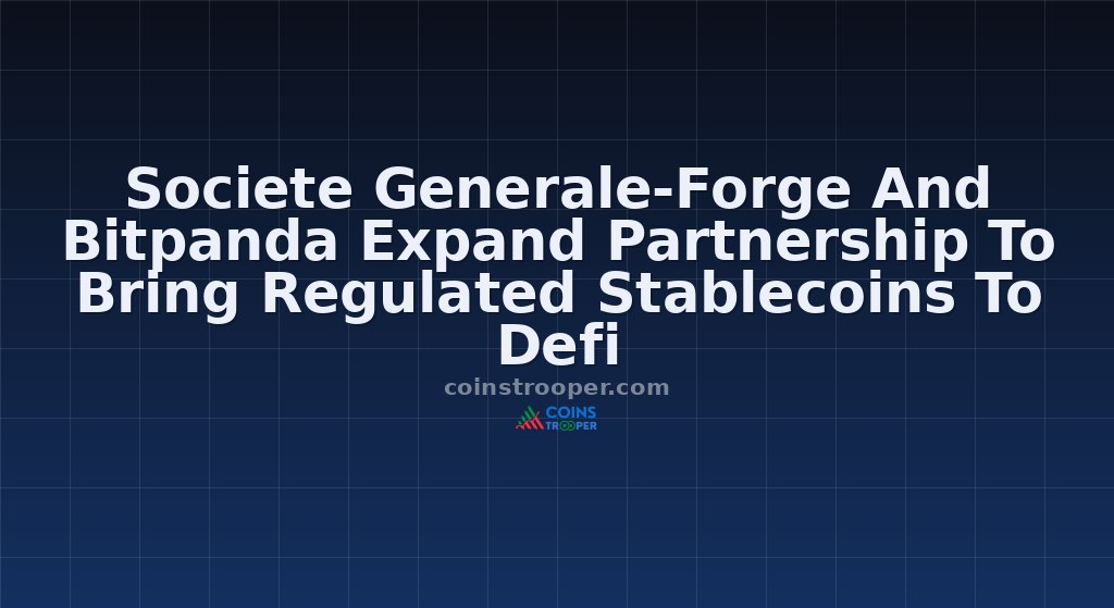 Societe Generale-Forge And Bitpanda Expand Partnership To Bring Regulated Stablecoins To Defi