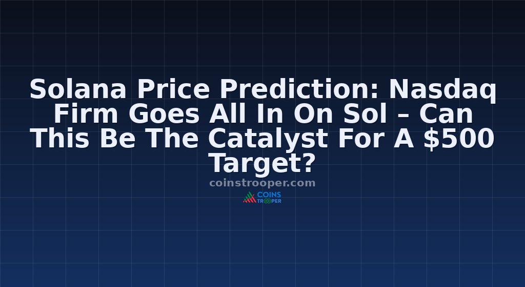 Solana Price Prediction: Nasdaq Firm Goes All In On Sol – Can This Be The Catalyst For A $500 Target?