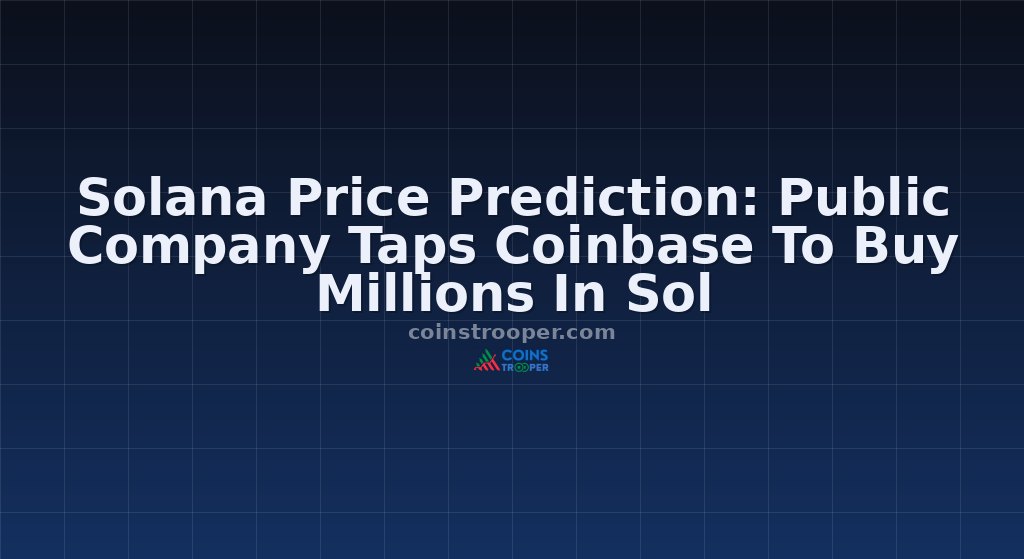 Solana Price Prediction: Public Company Taps Coinbase To Buy Millions In Sol