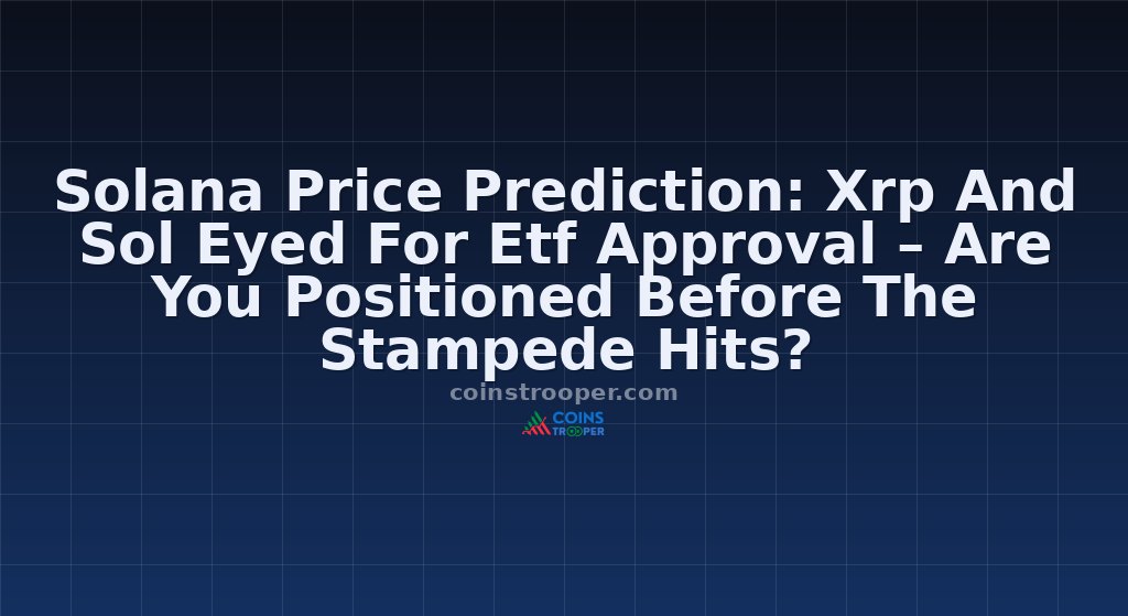 Solana Price Prediction: Xrp And Sol Eyed For Etf Approval – Are You Positioned Before The Stampede Hits?