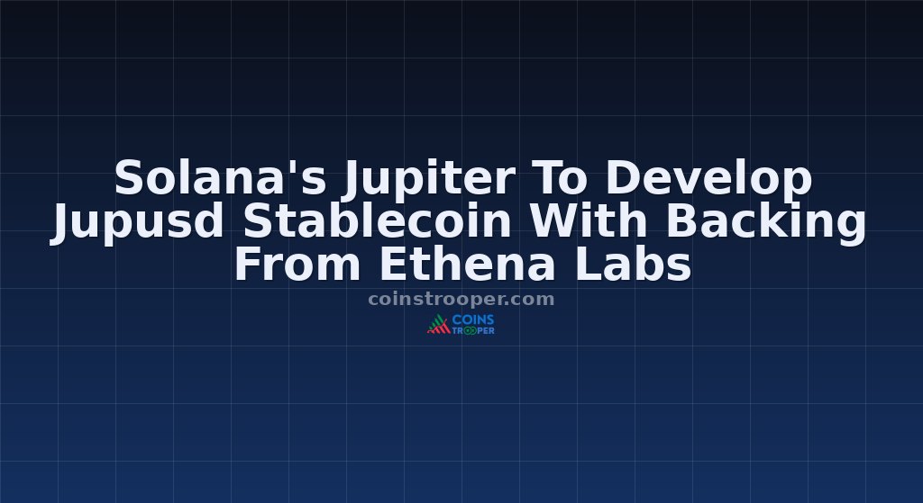 Solana's Jupiter To Develop Jupusd Stablecoin With Backing From Ethena Labs