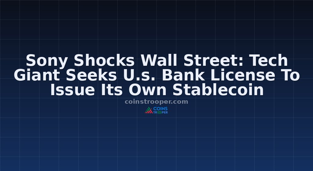 Sony Shocks Wall Street: Tech Giant Seeks U.s. Bank License To Issue Its Own Stablecoin