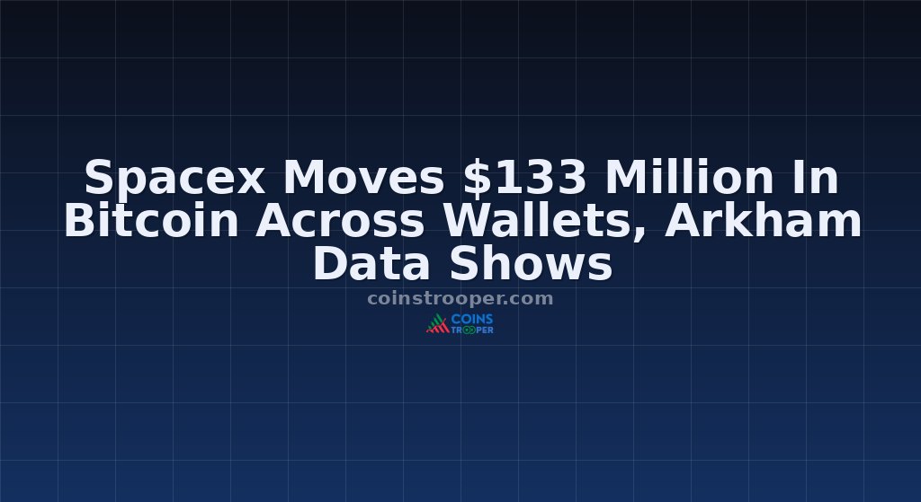 Spacex Moves $133 Million In Bitcoin Across Wallets, Arkham Data Shows
