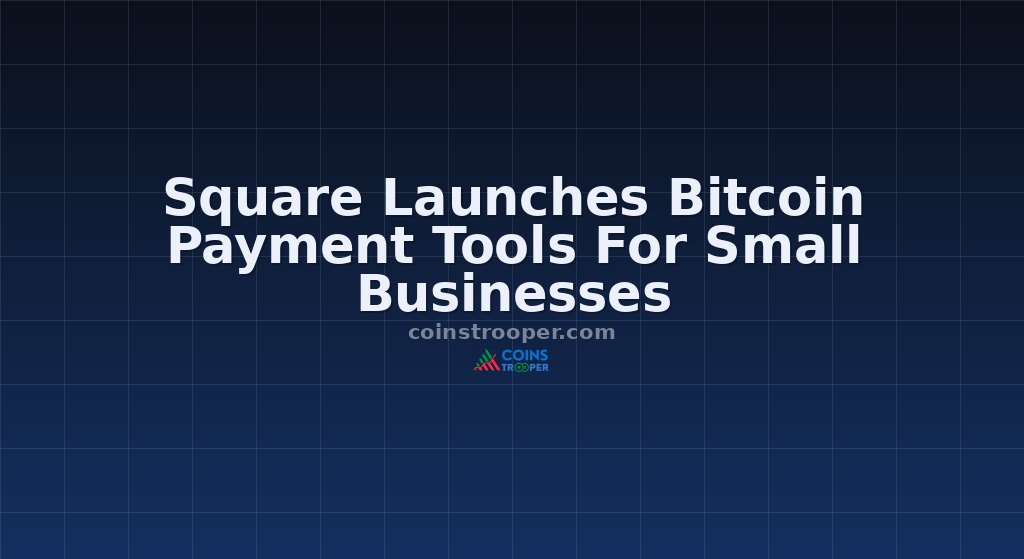 Square Launches Bitcoin Payment Tools For Small Businesses