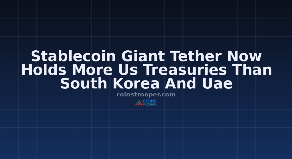 Stablecoin Giant Tether Now Holds More Us Treasuries Than South Korea And Uae