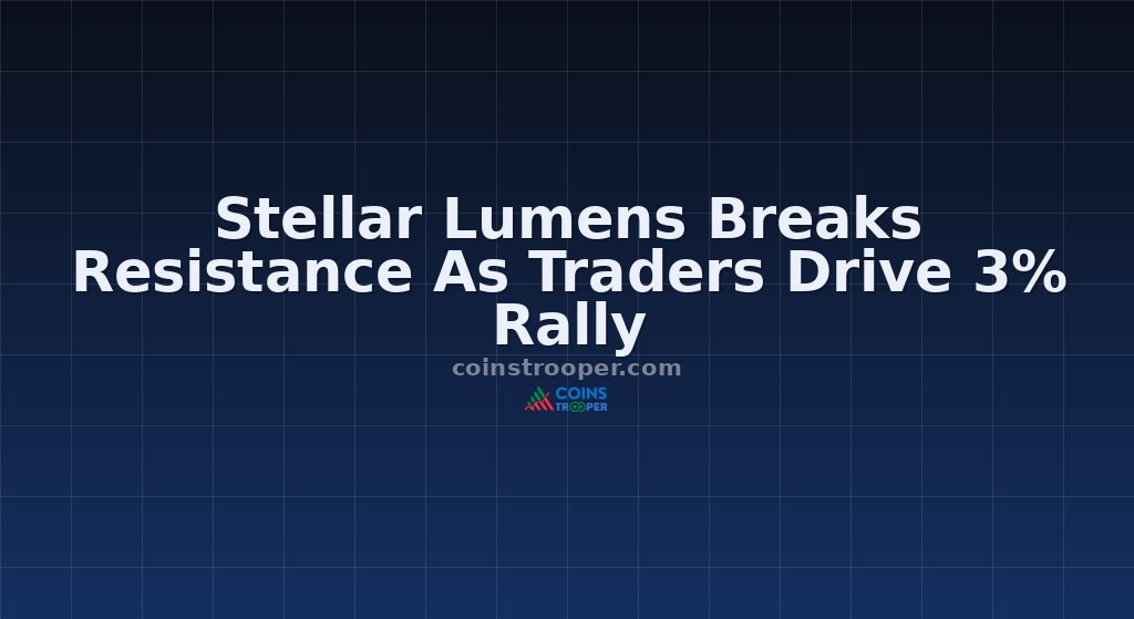 Stellar Lumens Breaks Resistance As Traders Drive 3% Rally