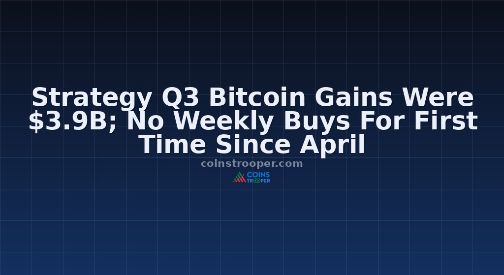 Strategy Q3 Bitcoin Gains Were $3.9B; No Weekly Buys For First Time Since April