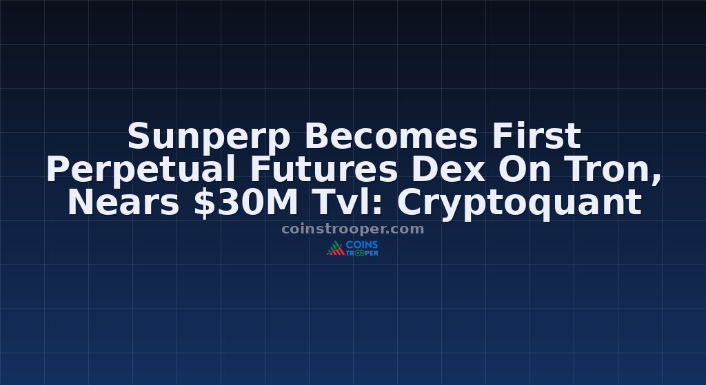 Sunperp Becomes First Perpetual Futures Dex On Tron, Nears $30M Tvl: Cryptoquant