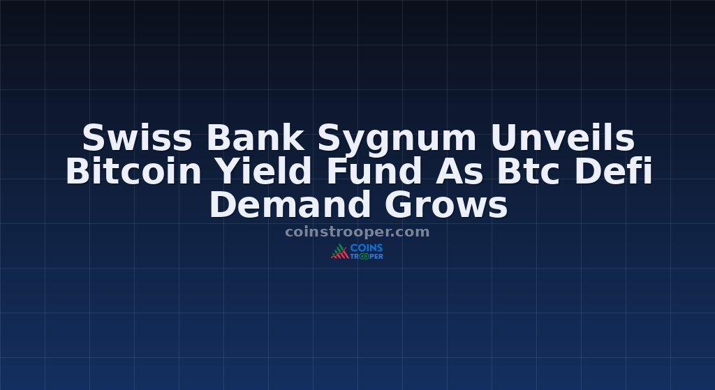 Swiss Bank Sygnum Unveils Bitcoin Yield Fund As Btc Defi Demand Grows
