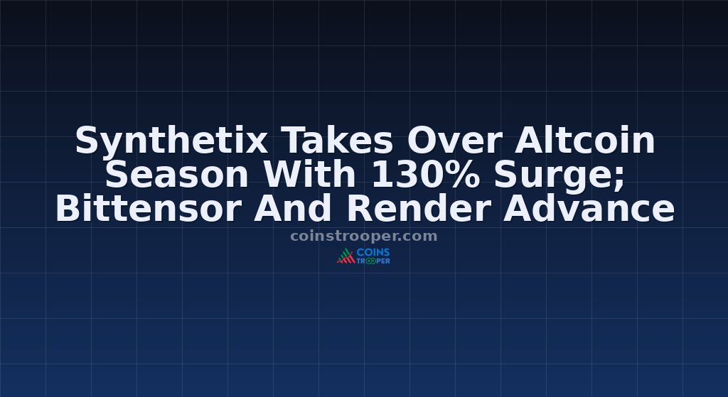 Synthetix Takes Over Altcoin Season With 130% Surge; Bittensor And Render Advance