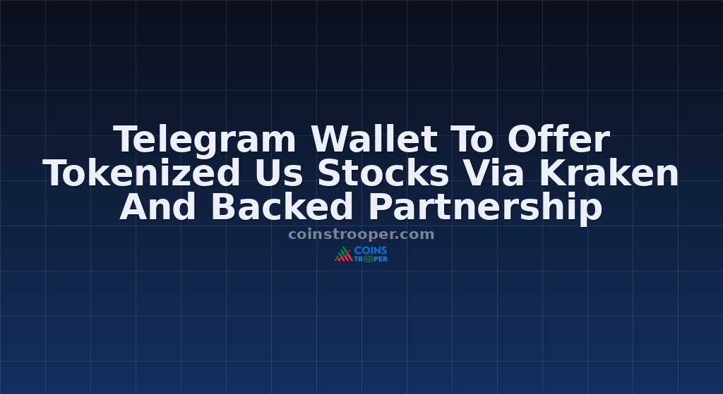 Telegram Wallet To Offer Tokenized Us Stocks Via Kraken And Backed Partnership
