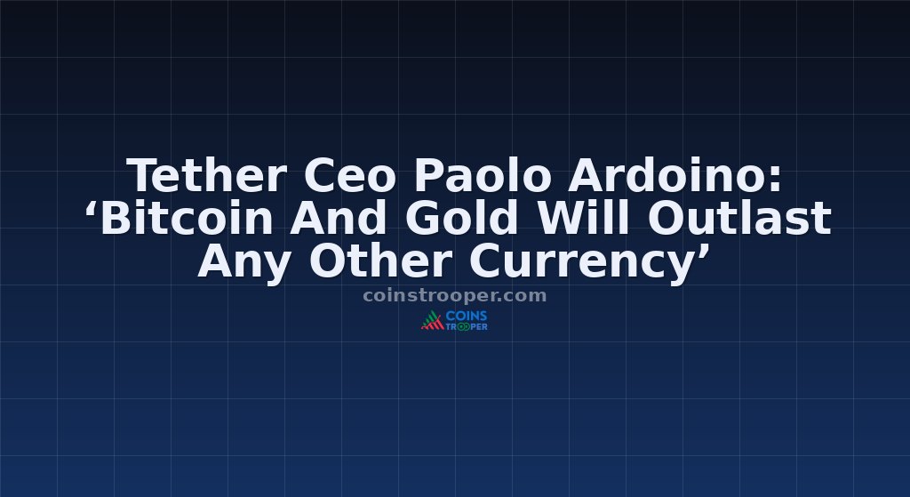 Tether Ceo Paolo Ardoino: ‘Bitcoin And Gold Will Outlast Any Other Currency’