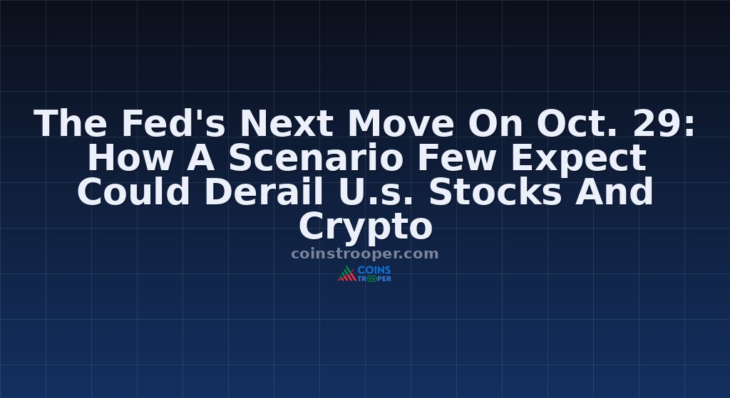 The Fed's Next Move On Oct. 29: How A Scenario Few Expect Could Derail U.s. Stocks And Crypto