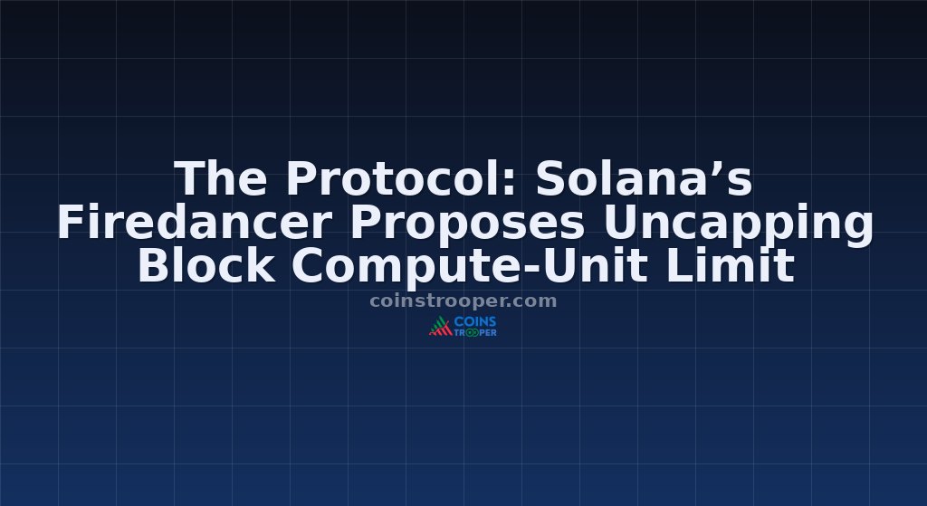 The Protocol: Solana’s Firedancer Proposes Uncapping Block Compute-Unit Limit