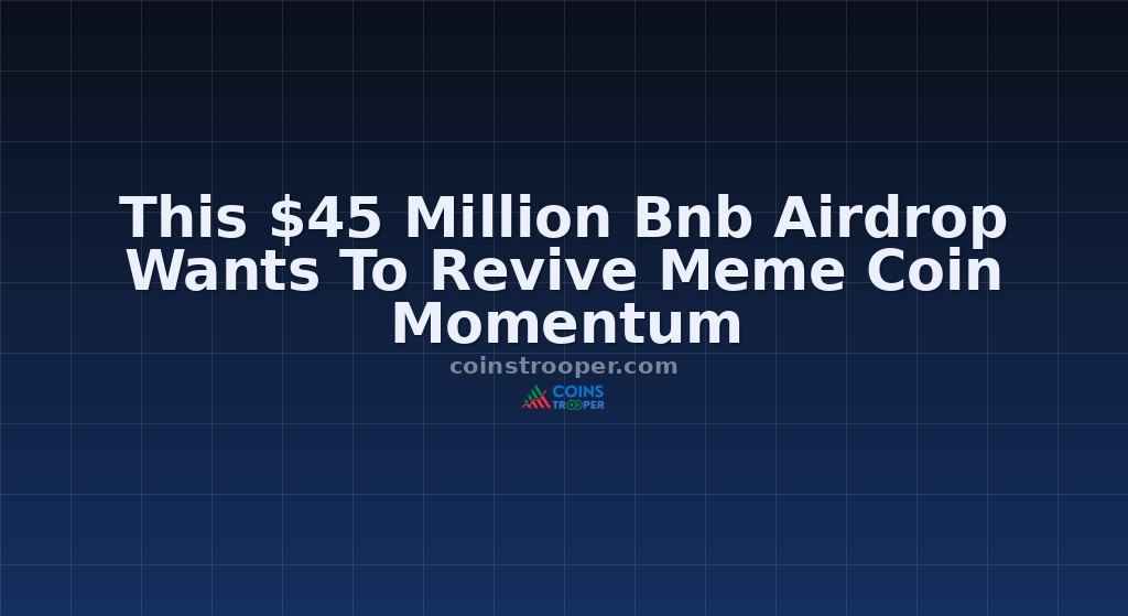 This $45 Million Bnb Airdrop Wants To Revive Meme Coin Momentum