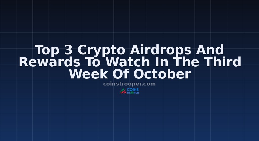 Top 3 Crypto Airdrops And Rewards To Watch In The Third Week Of October