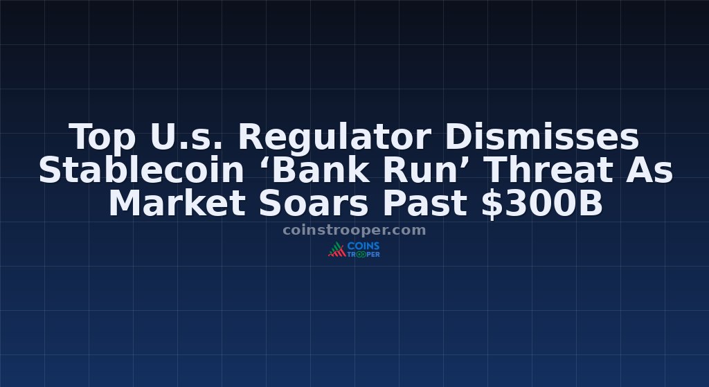 Top U.s. Regulator Dismisses Stablecoin ‘Bank Run’ Threat As Market Soars Past $300B