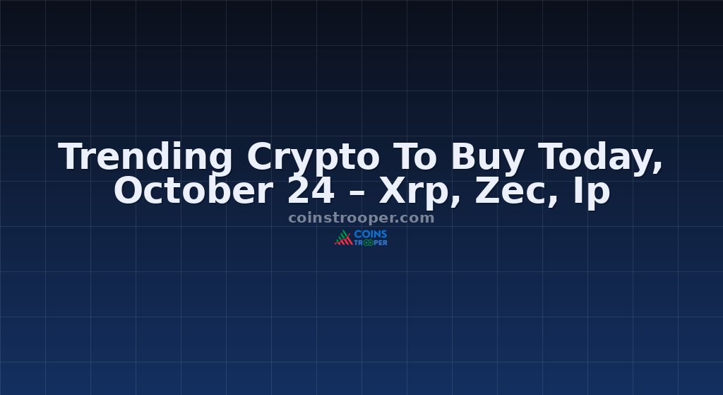 Trending Crypto To Buy Today, October 24 – Xrp, Zec, Ip