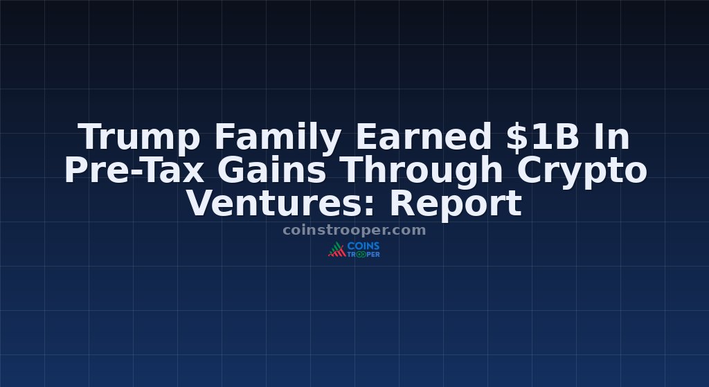 Trump Family Earned $1B In Pre-Tax Gains Through Crypto Ventures: Report