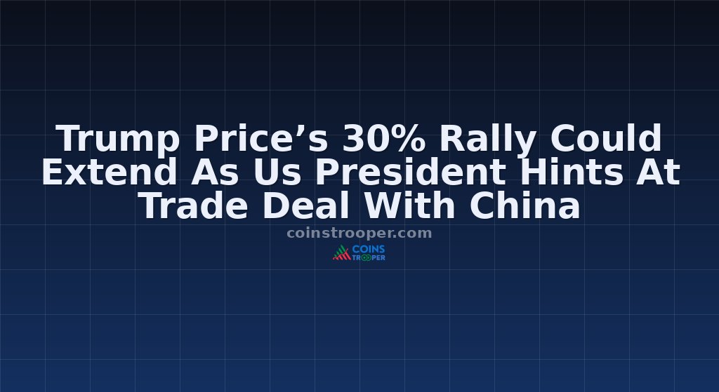 Trump Price’s 30% Rally Could Extend As Us President Hints At Trade Deal With China