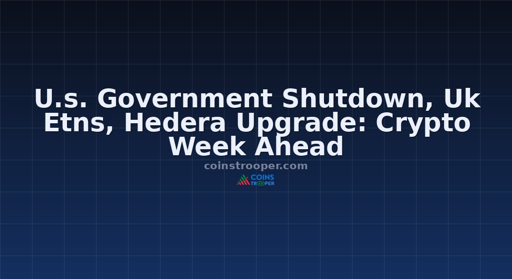 U.s. Government Shutdown, Uk Etns, Hedera Upgrade: Crypto Week Ahead