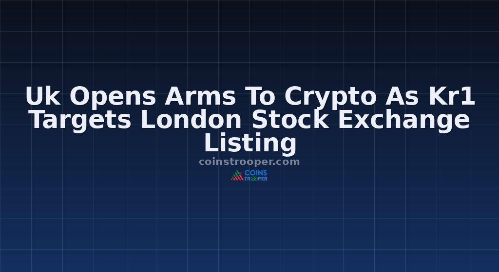 Uk Opens Arms To Crypto As Kr1 Targets London Stock Exchange Listing
