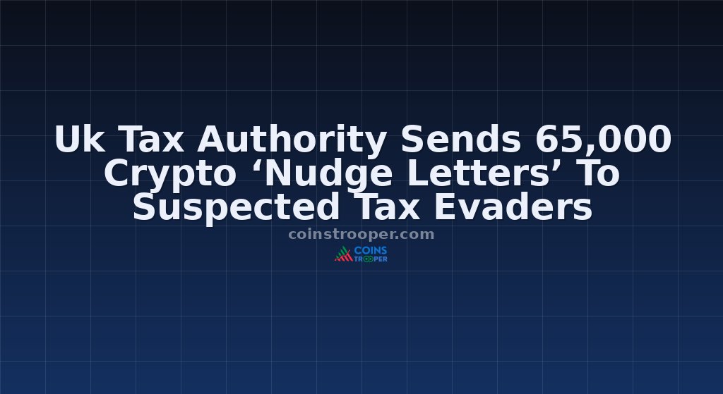 Uk Tax Authority Sends 65,000 Crypto ‘Nudge Letters’ To Suspected Tax Evaders