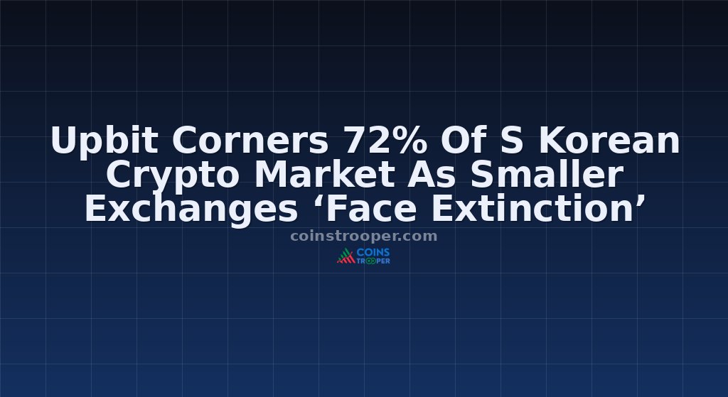 Upbit Corners 72% Of S Korean Crypto Market As Smaller Exchanges ‘Face Extinction’