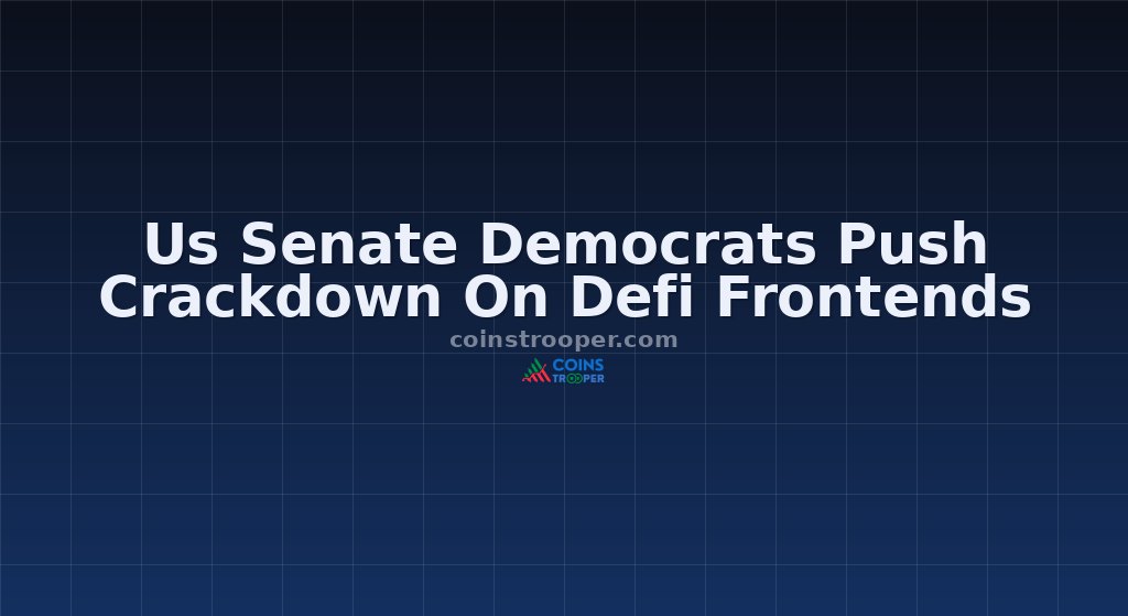 Us Senate Democrats Push Crackdown On Defi Frontends