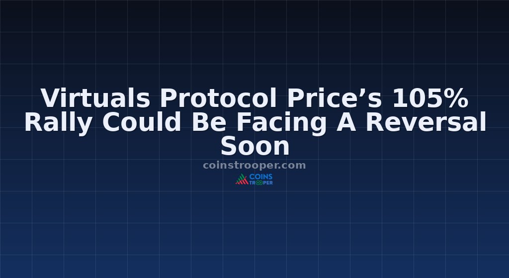 Virtuals Protocol Price’s 105% Rally Could Be Facing A Reversal Soon
