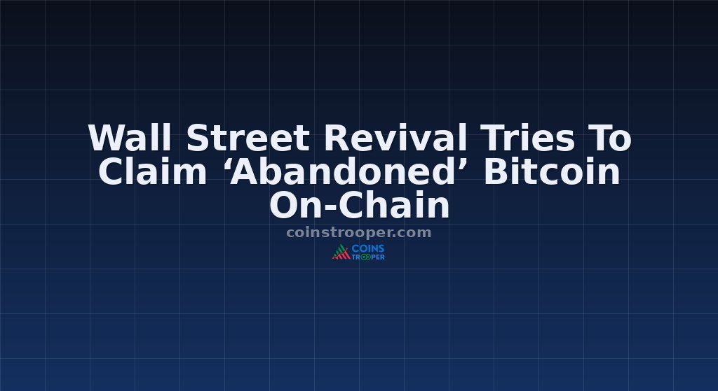 Wall Street Revival Tries To Claim ‘Abandoned’ Bitcoin On-Chain