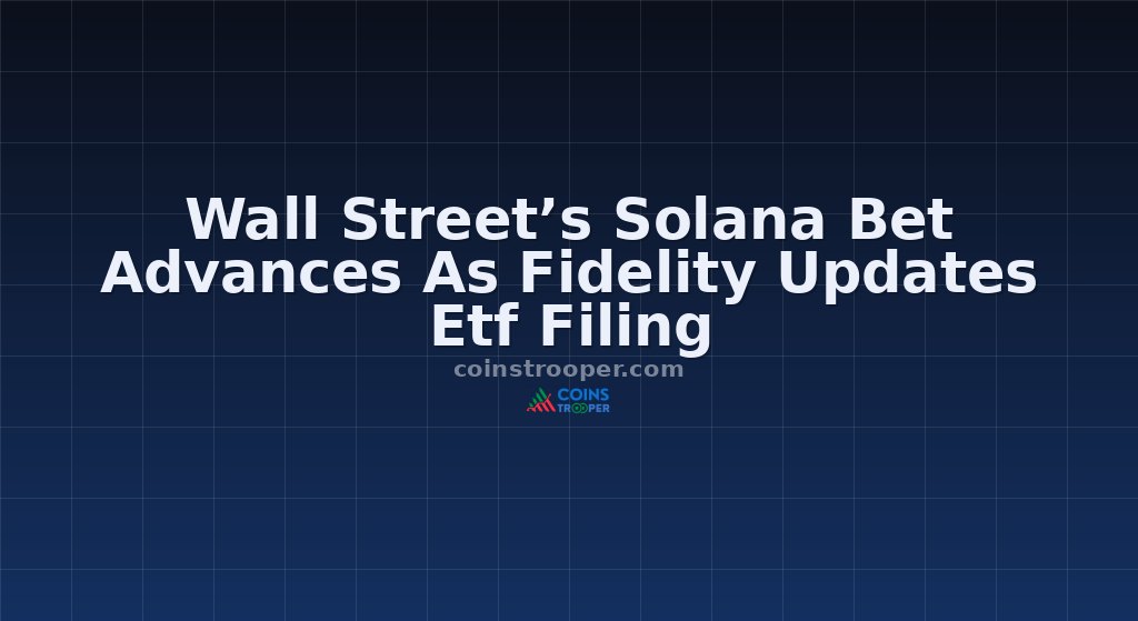 Wall Street’s Solana Bet Advances As Fidelity Updates Etf Filing